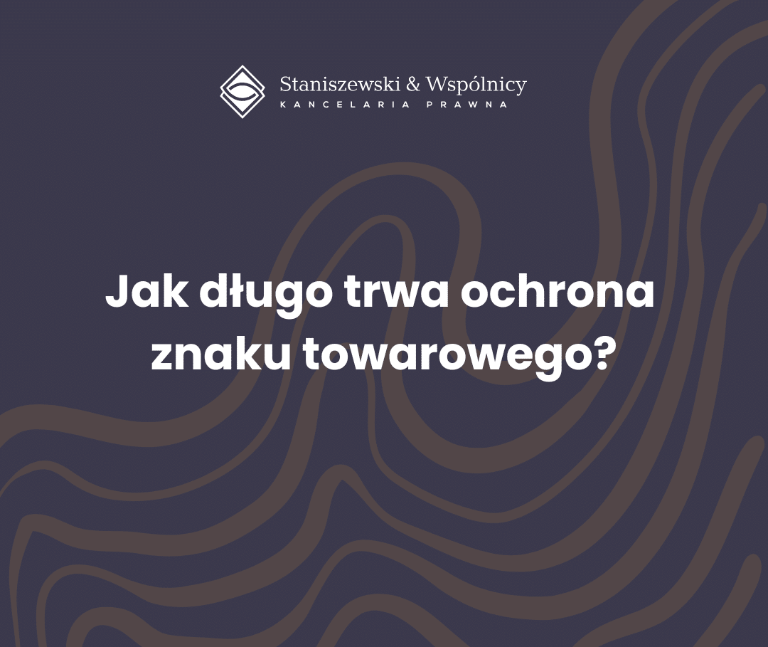 Jak długo trwa ochrona znaku towarowego?