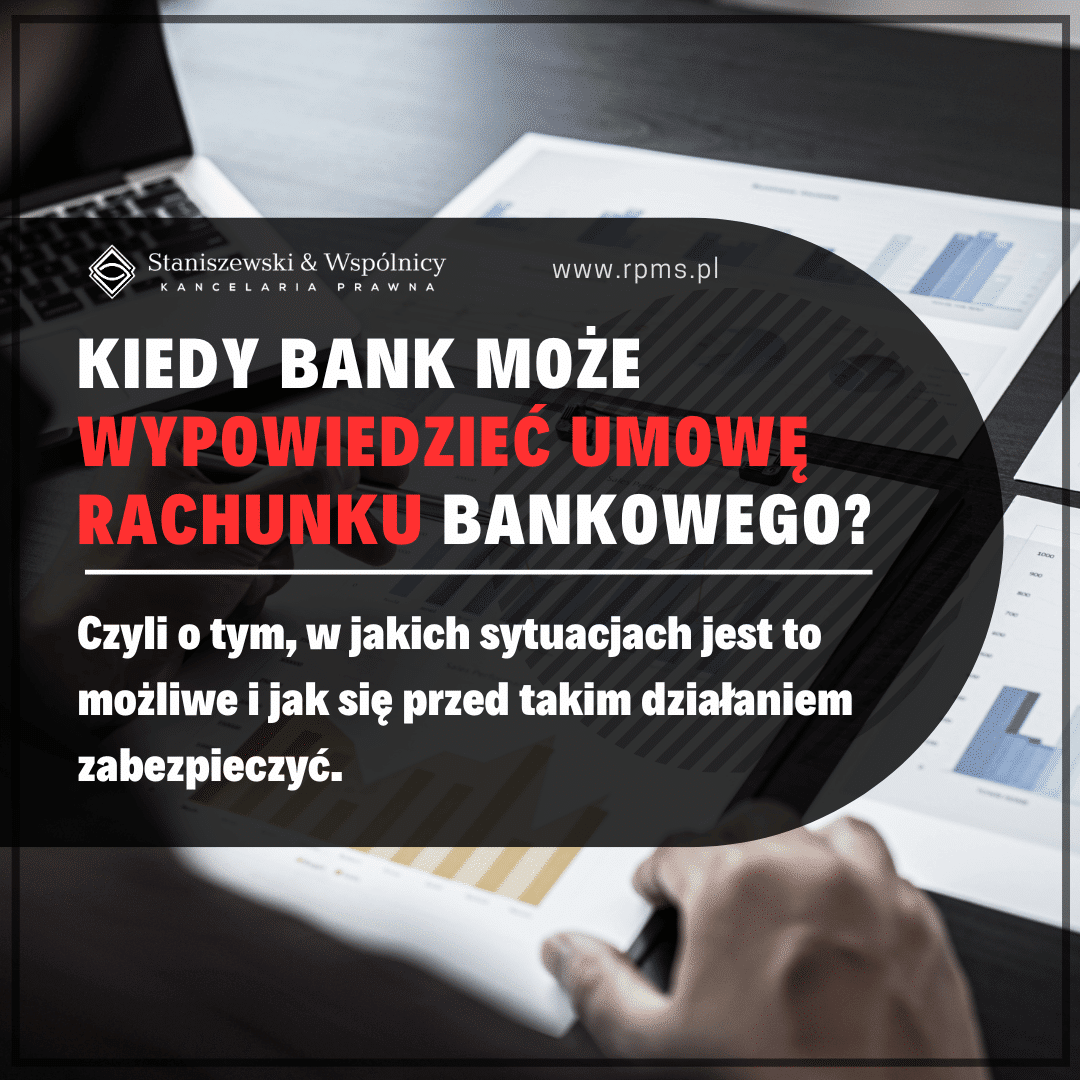 Wypowiedzenie umowy rachunku bankowego przez bank — czyli kiedy bank może wypowiedzieć instytucji płatniczej umowę rachunku bankowego?