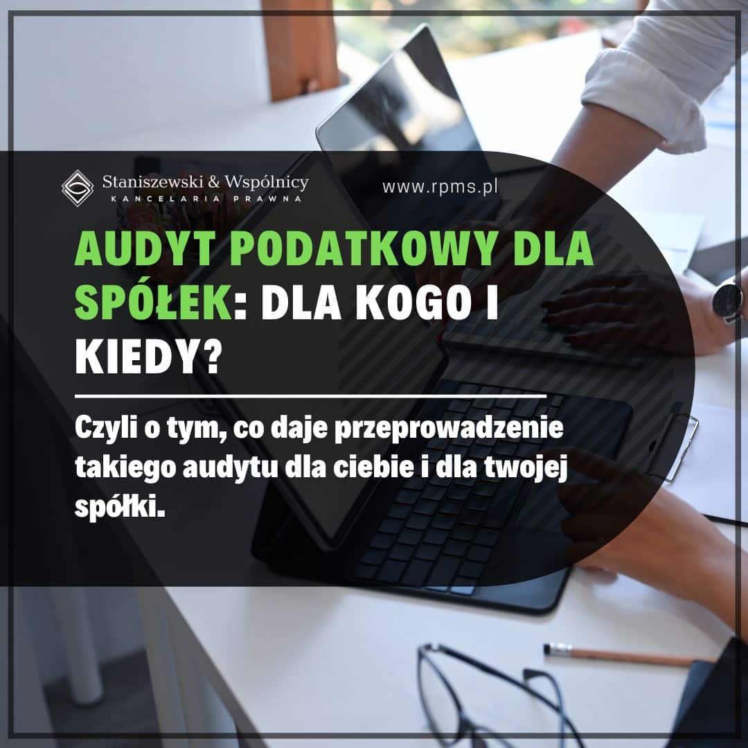 Audyt podatkowy dla spółek: kto i kiedy powinien z niego skorzystać?