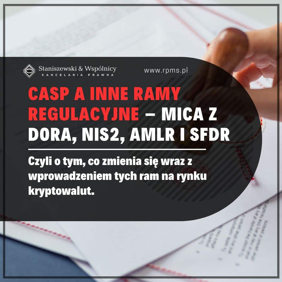 CASP a inne ramy regulacyjne – relacja rozporządzenia MiCA z DORA, NIS2, AMLR i SFDR