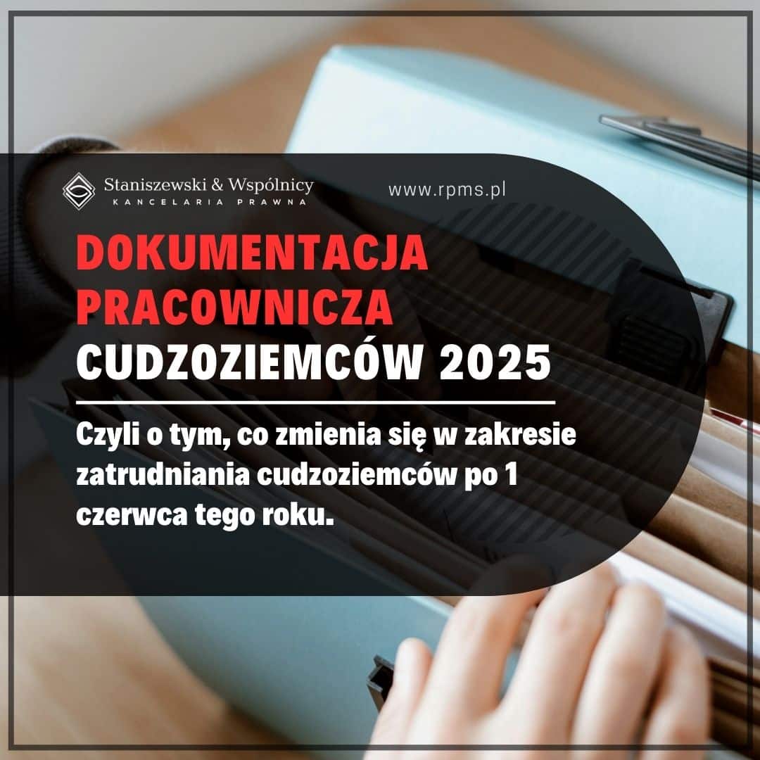 Dokumentacja pracownicza przy zatrudnianiu cudzoziemców 2025 — co się zmienia po 1 czerwca