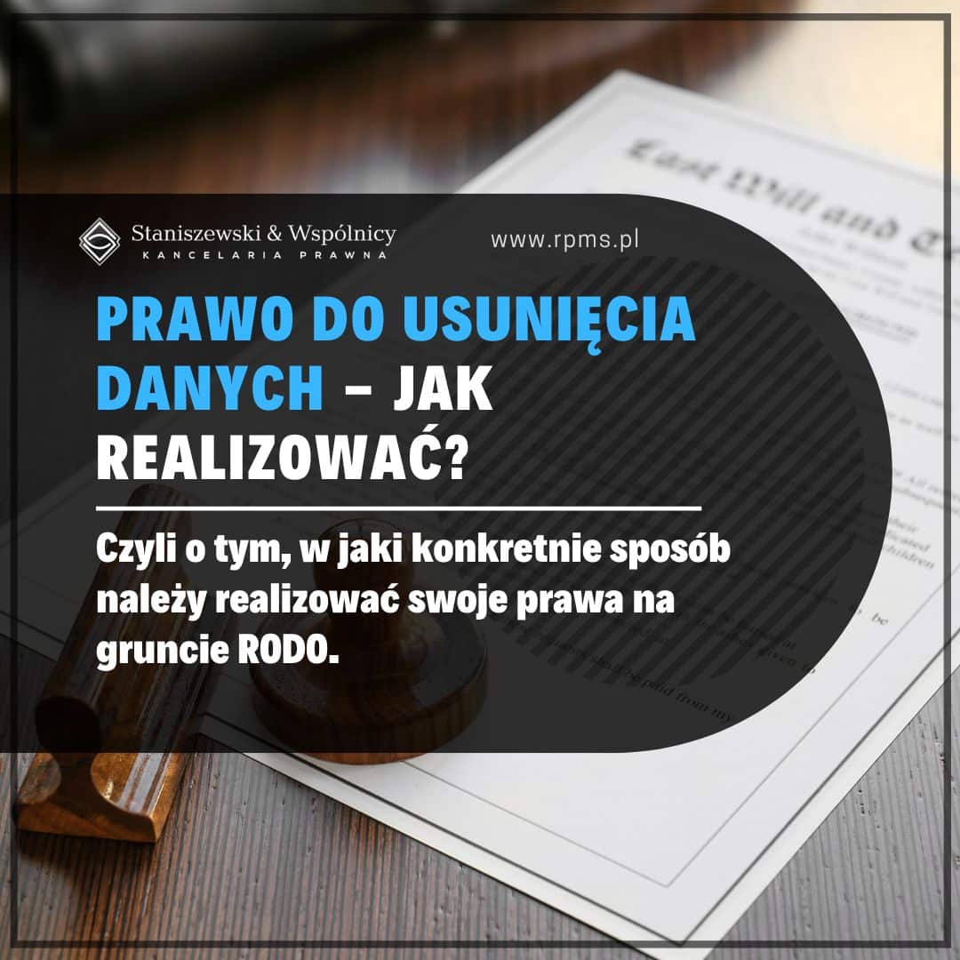 Prawo do usunięcia danych – jak realizować ?   (art. 17 RODO)