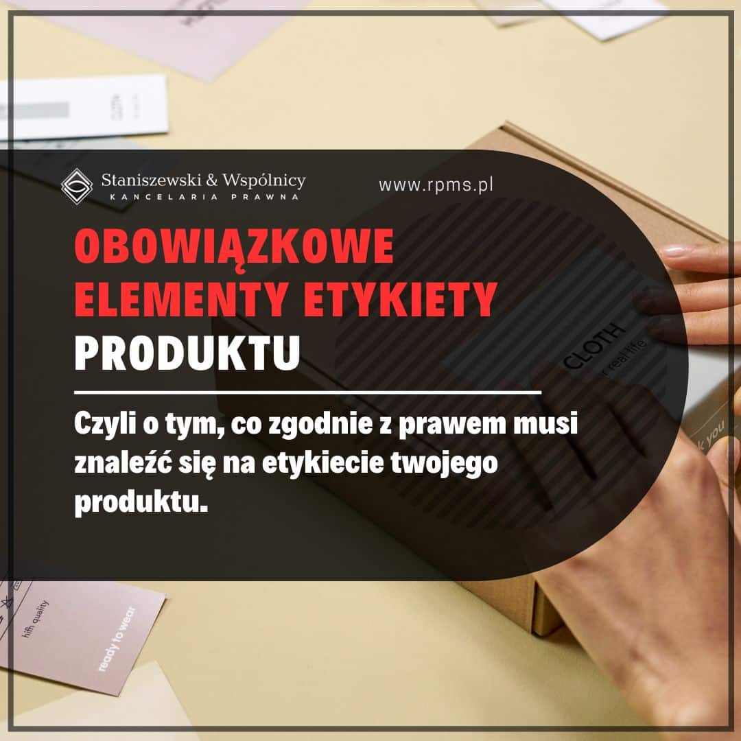 Etykieta produktu – obowiązkowe informacje, które muszą się na niej znaleźć zgodnie z przepisami
