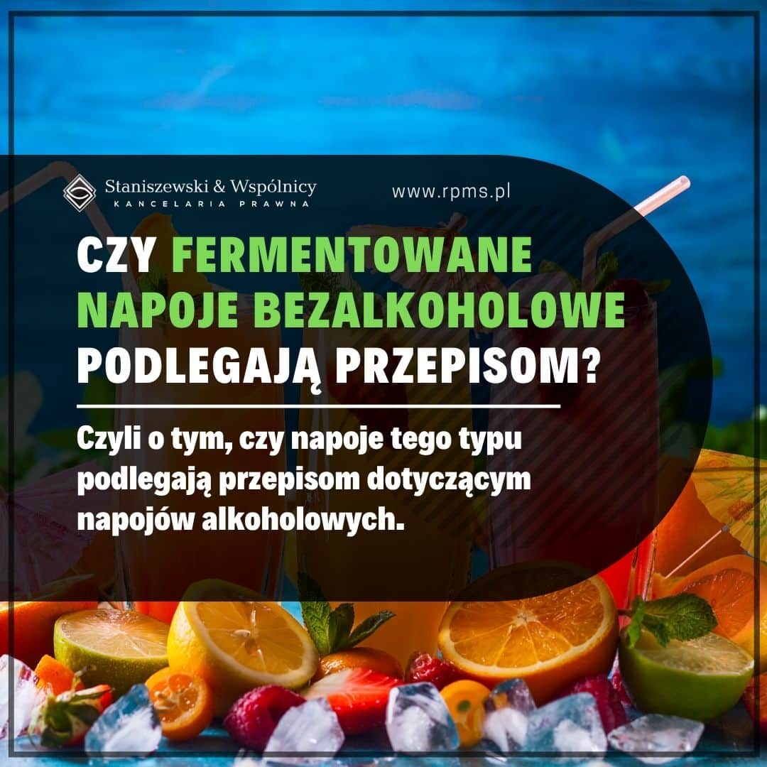 Czy fermentowane napoje bezalkoholowe podlegają przepisom o napojach alkoholowych?