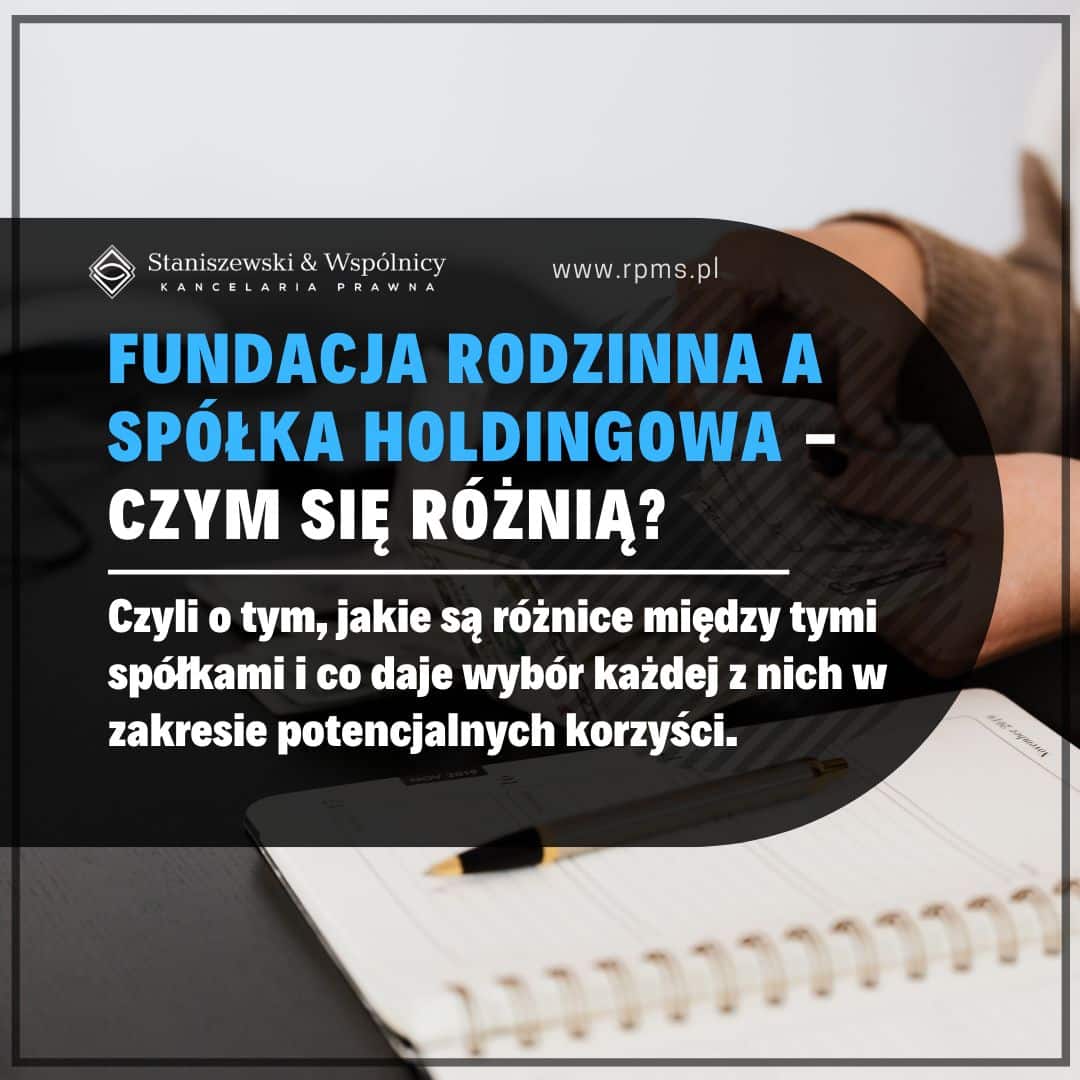 Fundacja rodzinna a spółka holdingowa. Którą wybrać i czym różnią się między sobą?