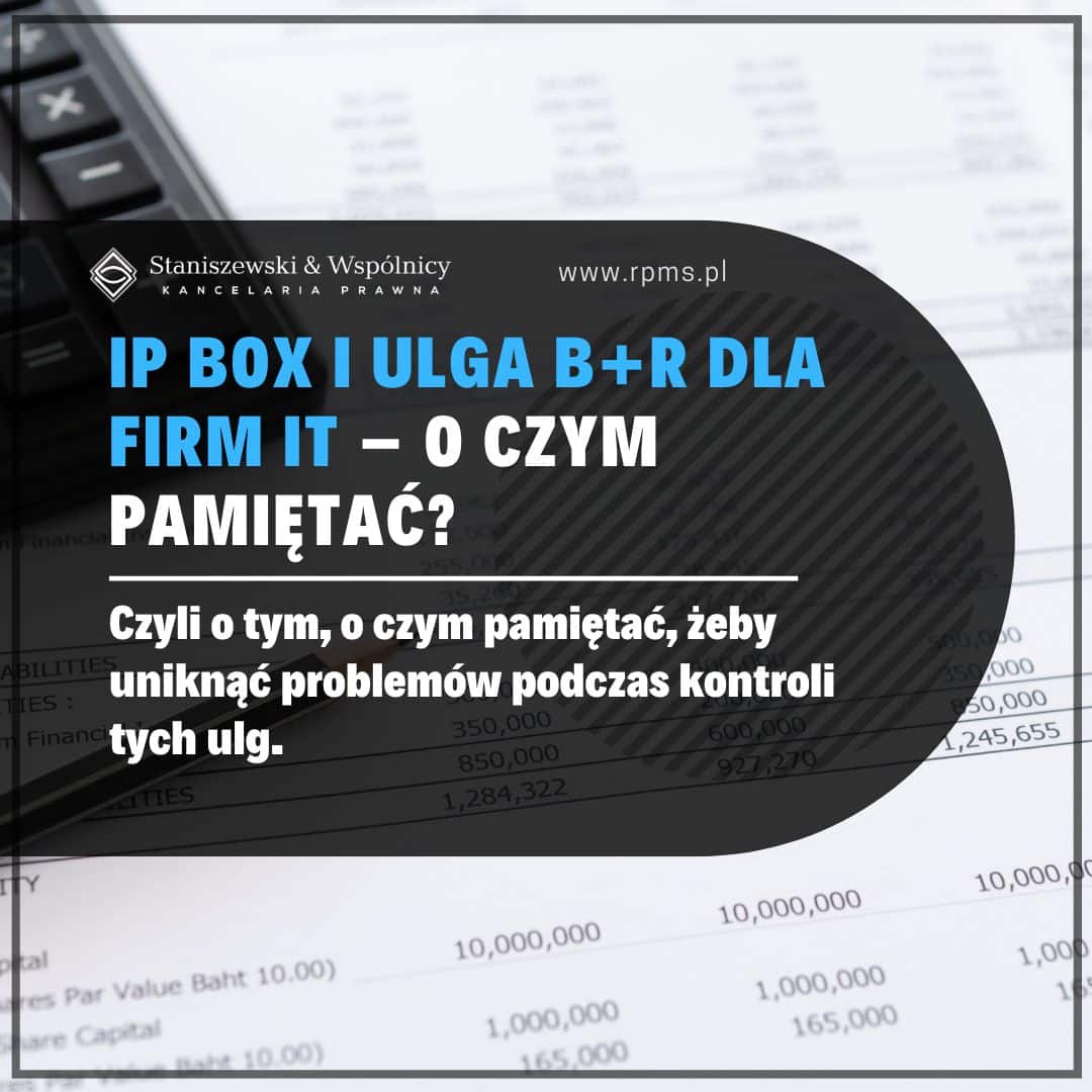 IP BOX i Ulga B+R dla firm IT – jak bezpiecznie korzystać z preferencji podatkowych i przygotować się na kontrolę
