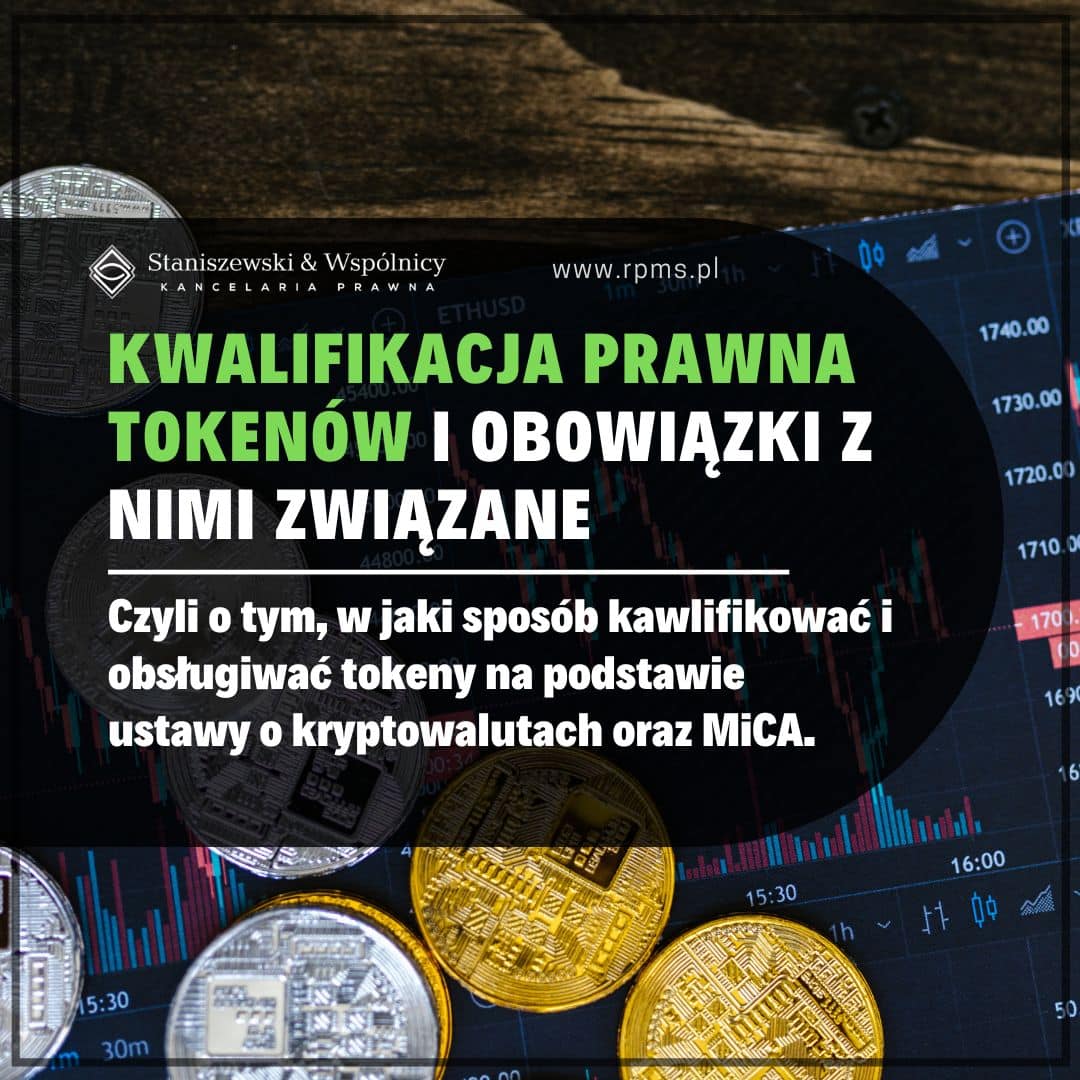 Kwalifikacja prawna tokenów i obowiązki z nimi związane na podstawie ustawy o kryptowalutach oraz Rozporządzenia MiCA