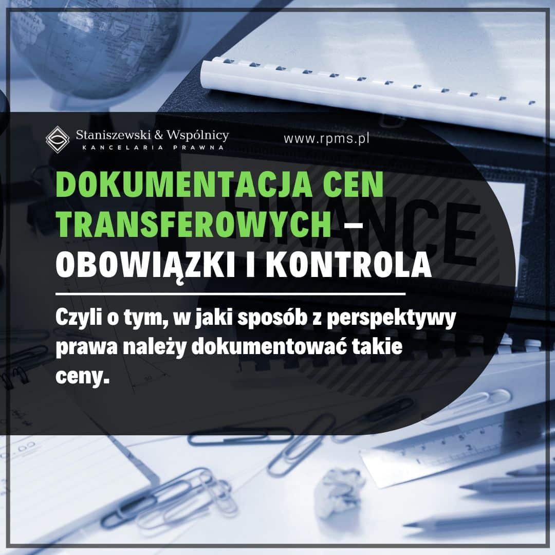 Dokumentacja cen transferowych – jak przygotować firmę na obowiązki i kontrolę?