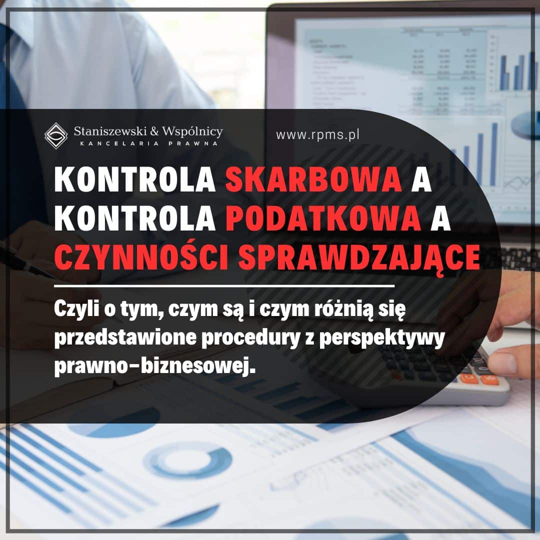 Kontrola celno-skarbowa vs. kontrola podatkowa vs. czynności sprawdzające — podobieństwa i różnice