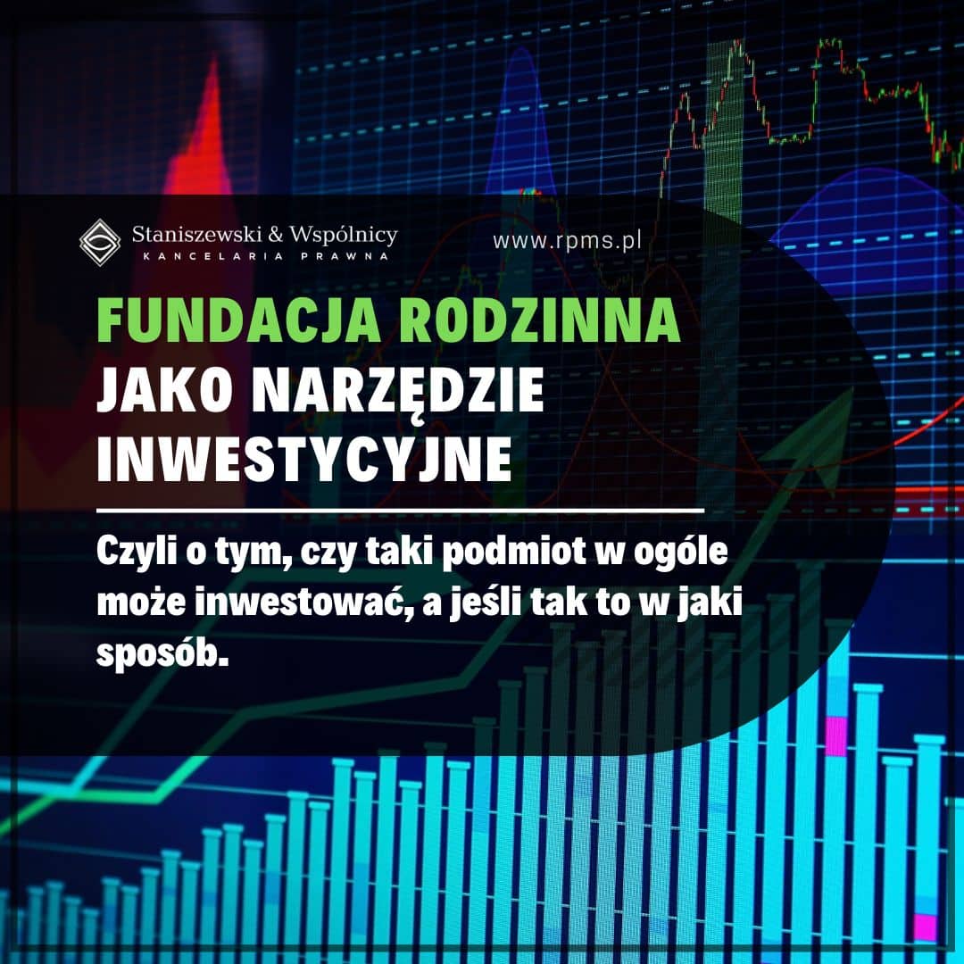 Fundacja rodzinna jako narzędzie inwestycyjne – czy i jak może inwestować 