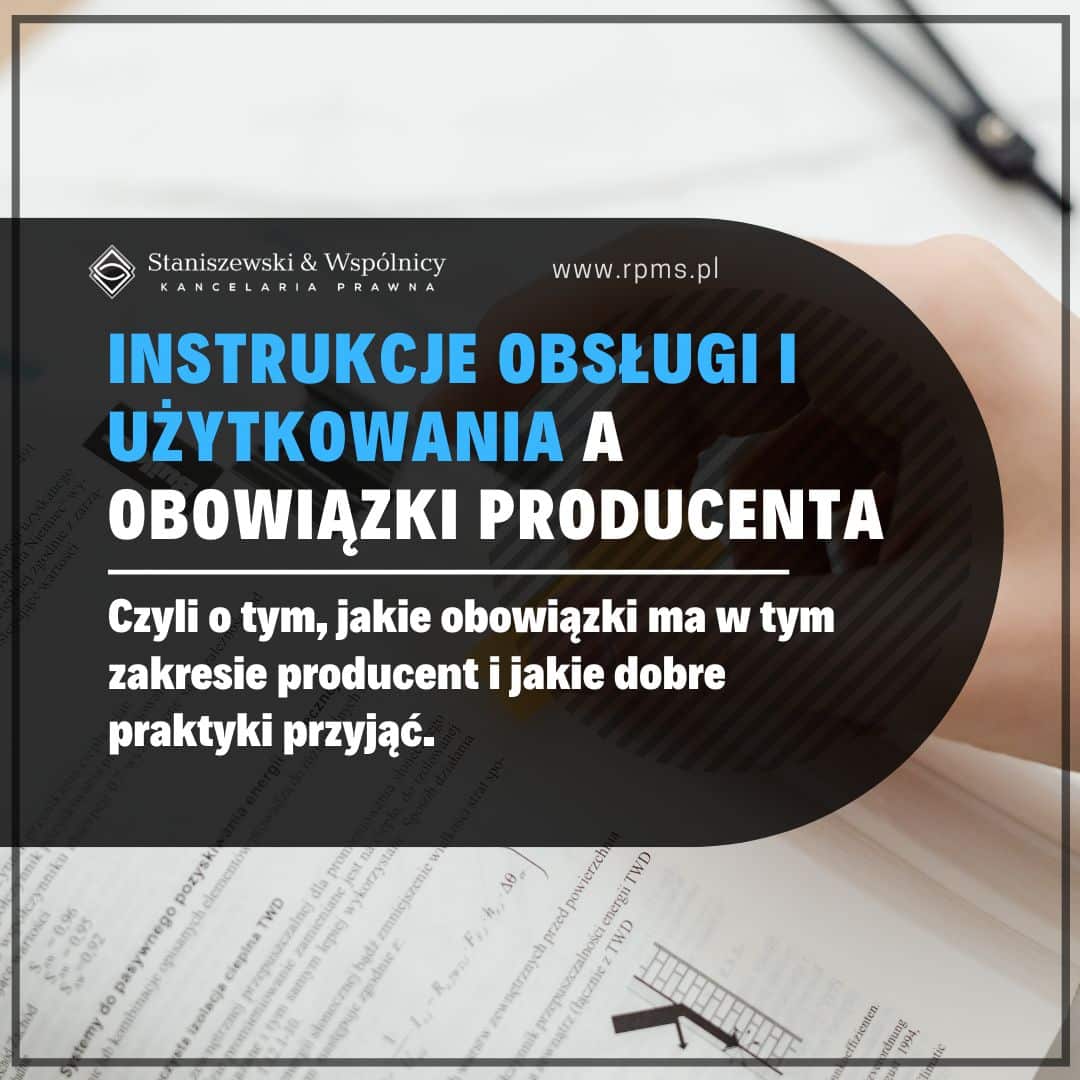 Instrukcje obsługi i użytkowania – obowiązki producenta i dobre praktyki